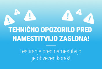 TEHNIČNO OPOZORILO PRED NAMESTITVIJO ZASLONA!